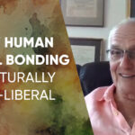 Why Human Social-Bonding is Naturally Anti-Liberal